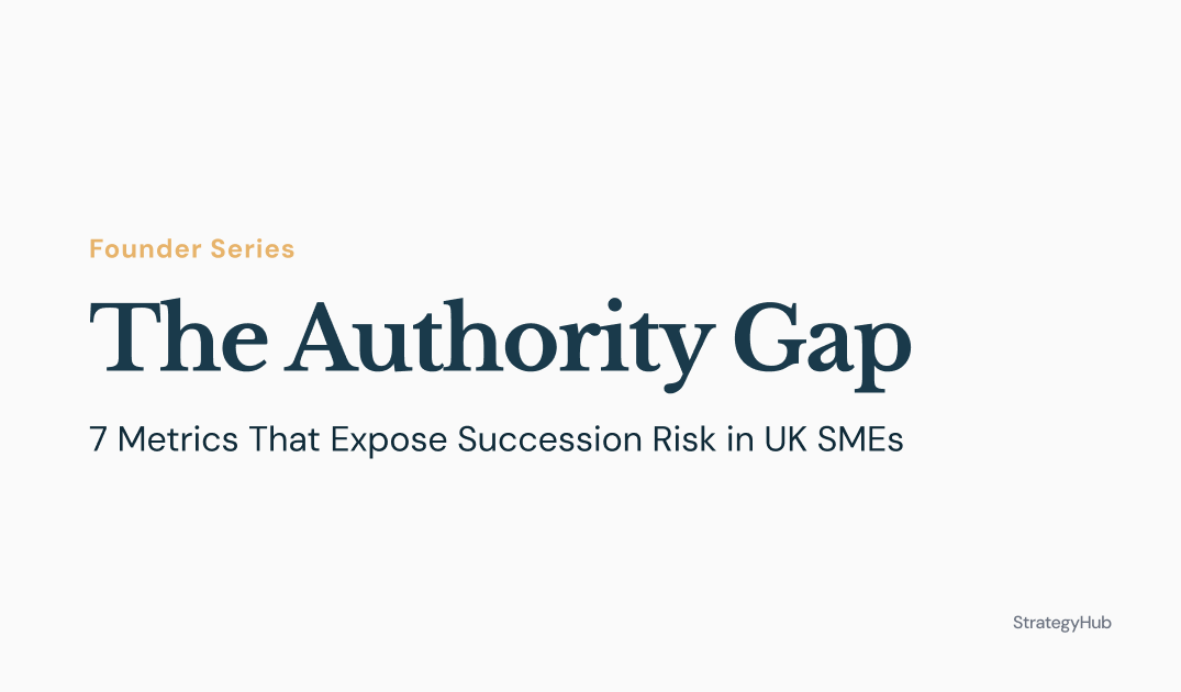 The Authority Gap: 7 Metrics That Expose Succession Risk in UK SMEs